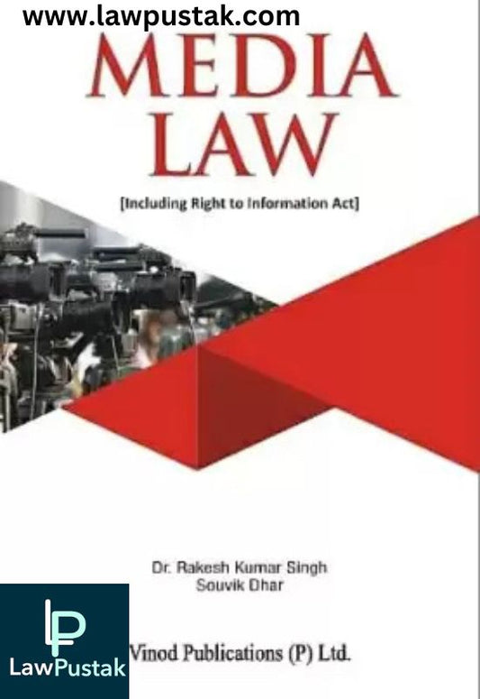 Media Law (Including Right to Information Act) by Dr Rakesh Kumar Singh, Souvik Dhar-Edition 2024