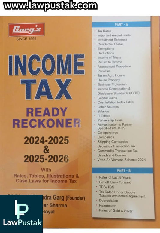 Garg's Income Tax ready Reckone 2024-2025 & 2025-2026 With Rates, Tables, Illustrations & Case Laws for Income Tax