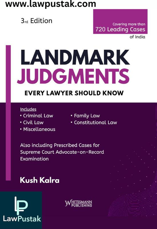 Landmark Judgments: Every Lawyer Should Know by Kush Kalra-3nd Edition, 2024-Whitesmann