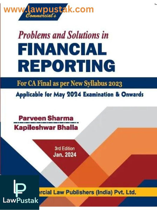 CA Final Problems and Solutions in Financial Reporting New Syllabus By Parveen Sharma and Kapileshwar Bhalla-3rd Edition 2024-Applicable for May 2024 Exam-Commercial