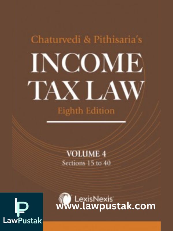 Income Tax Law by Chaturvedi & Pithisaria-8th Edition (in 5vol)-LexisNexis