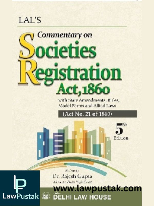 Lal's Commentary on Societies Registration Act,1860 by Dr Rajesh Gupta-Delhi Law House