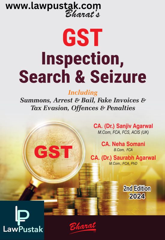 G S T Inspection, Search & Seizure by CA. (Dr.) SANJIV AGARWAL CA. NEHA SOMANI-2nd Edition 2024-Bharat Law House