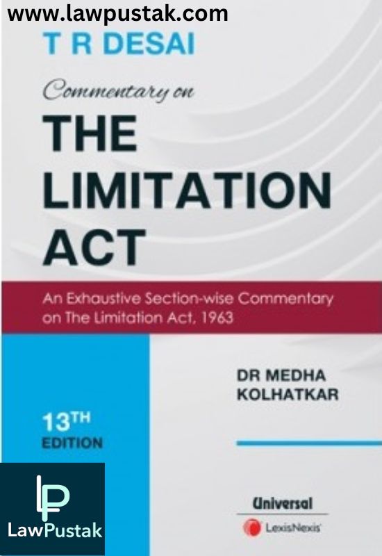 Commentary on The Limitation Act By T R Desai-13th Edition 2024-LexisNexis