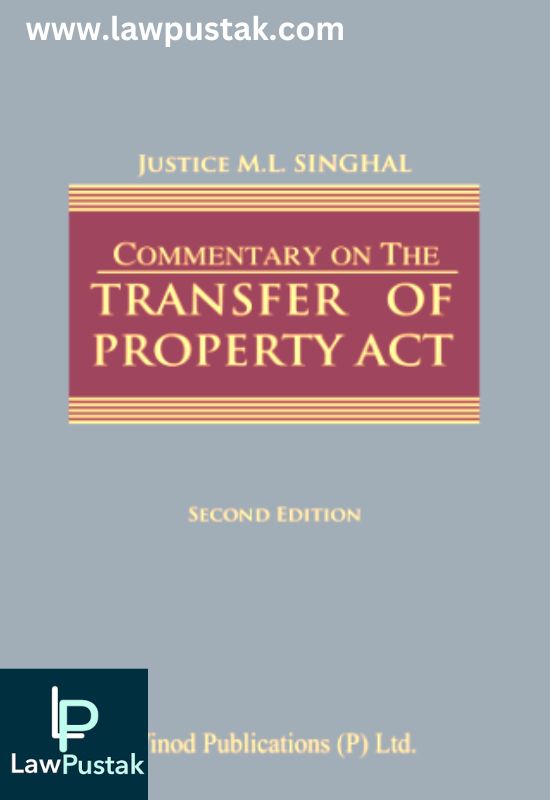 Commentary on the Transfer of Property Act by Justice M L Singhal-2nd Edition 2024-Vinod Publications