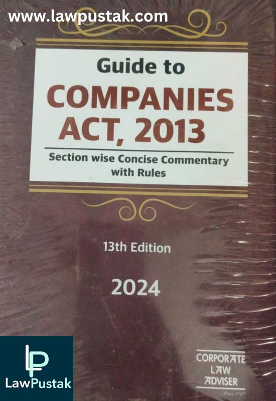 Guide To Companies Act, 2013 Section Wise Concise Commentary With Rules-13th Edition 2024-LMP