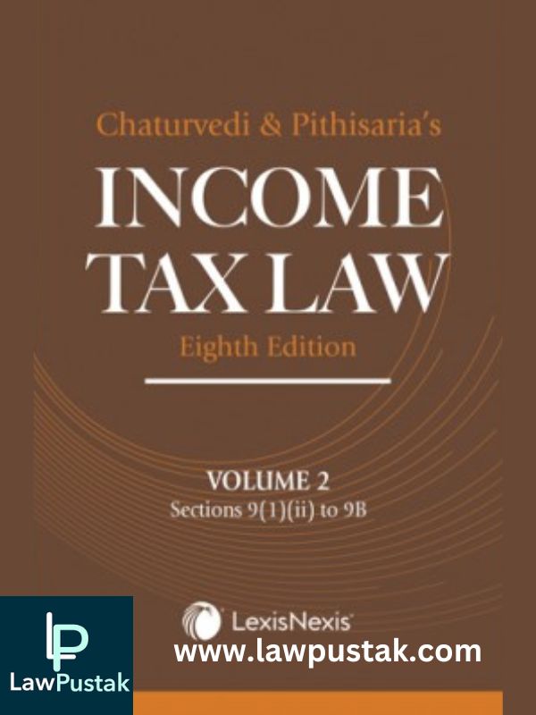 Income Tax Law by Chaturvedi & Pithisaria-8th Edition (in 5vol)-LexisNexis