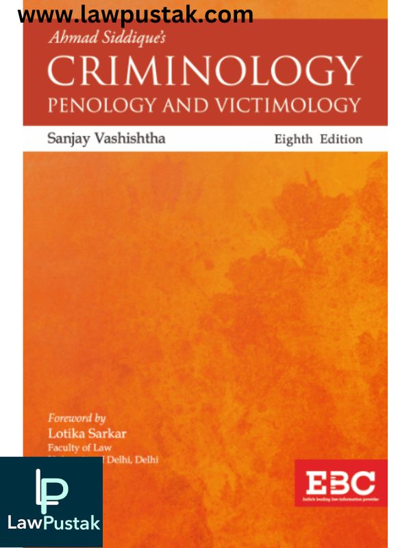 Ahmad Siddique's Criminology, Penology and Victimology by Sanjay Vashishtha-8th Edition 2024-Eastern Book Company