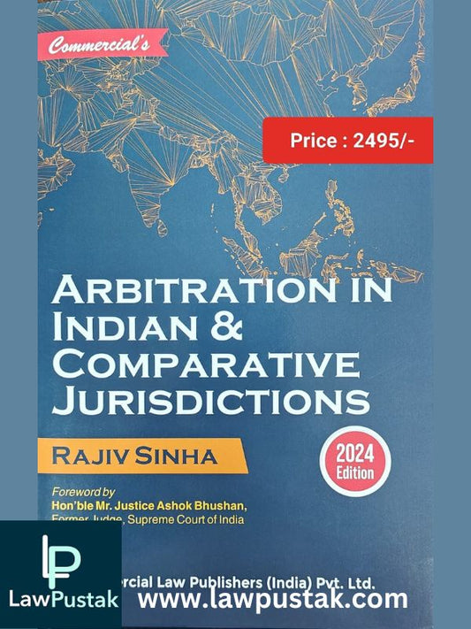 Arbitration in Indian & Comparative Jurisdictions by Rajiv Sinha-Edition 2024-Commercial's