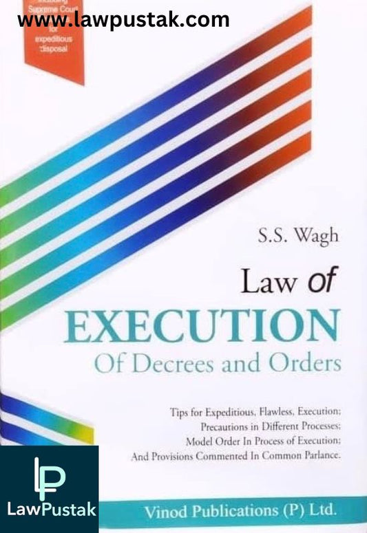 Law of Execution of Decrees and Orders by S S Wagh-2nd Edition Reprint 2024-Vinod Publications