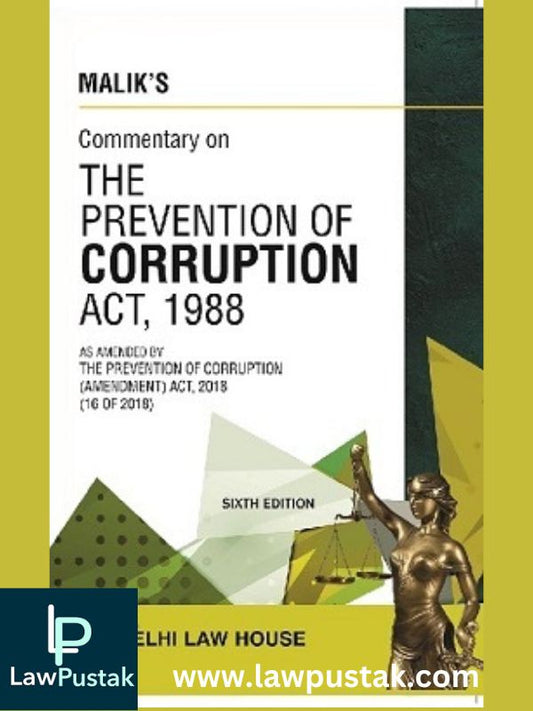 Malik’s Commentary on The Prevention of Corruption Act, 1988 Edition 2023-Delhi Law House