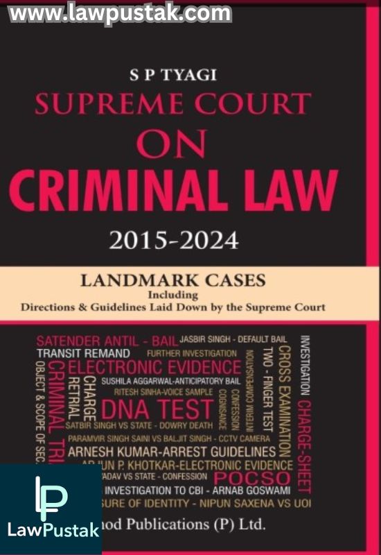 Supreme Court On Criminal Law (2015-2024) By S P Tyagi - Latest Edition 2024-Vinod Publication