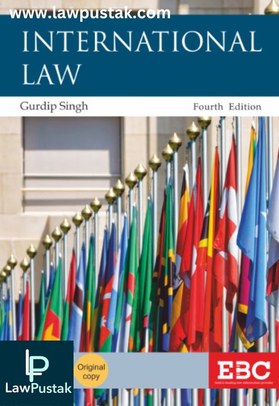 International Law by Dr. Gurdip Singh and Amrita Bahri-4th Edition 2024-Eastern Book Company