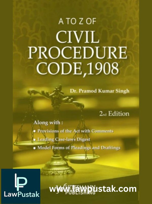 A to Z of Civil Procedure Code, 1908 by Pramod Kumar Singh-2nd Edition, 2023-Whitesmann