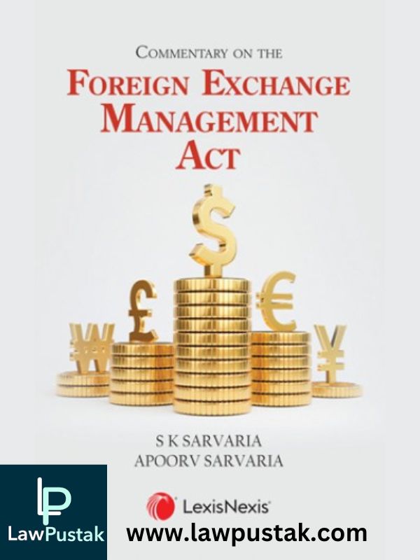 Commentary on the Foreign Exchange Management Act by S K Sarvaria & Apoorv Sarvaria-Lexis Nexis