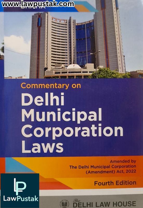 Bhatia's Commentary on Delhi Municipal Corporation Laws - 4th Edition 2024 - Delhi law House