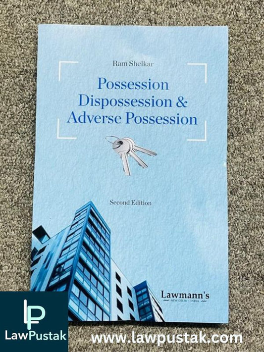 Possession Dispossession & Adverse Possession by Ram Shelkar-Lawmann's