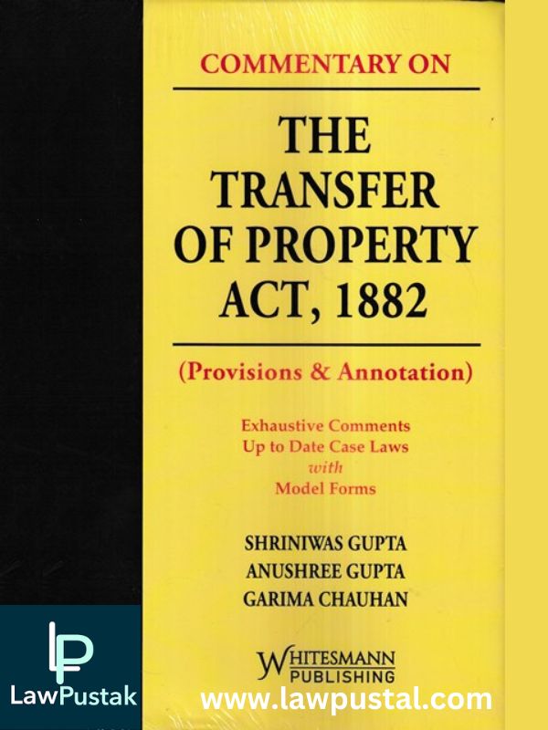 The Transfer Of Property Act, 1882 by Shriniwas Gupta 2023-Whitesmann