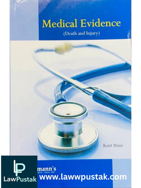 Law of Medical Evidence [Death and Injury] by Kant Mani-Lawmann's