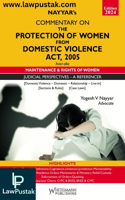 Commentary On The Protection Of Women From Domestic Violence Act, 2005 By Yogesh V Nayyar-Edition 2024-Whitesmann