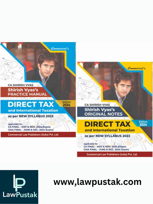 Original Notes & Practical Manual Direct Tax & International Taxation by Shirish Vyas's-Edition 2024-Commerial;s