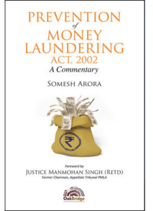 OakBridge Publishing's Prevention of Money Laundering Act, 2002 – A Commentary by Somesh Arora – 1st Edition 2021