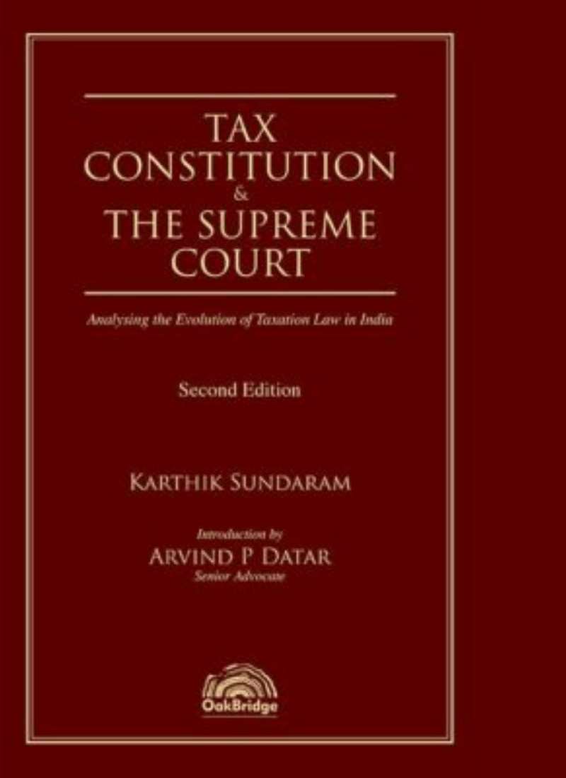 OakBridge Publishing's Tax, Constitution and the Supreme Court, 2nd Edition by Karthik Sundaram