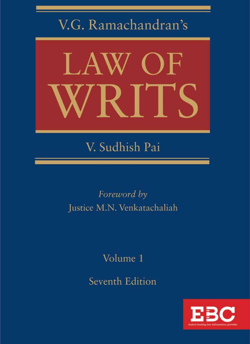 Eastern Book Company V.G. Ramachandran’s Law of Writs by V Sudhish Pai 7th Edition 2022