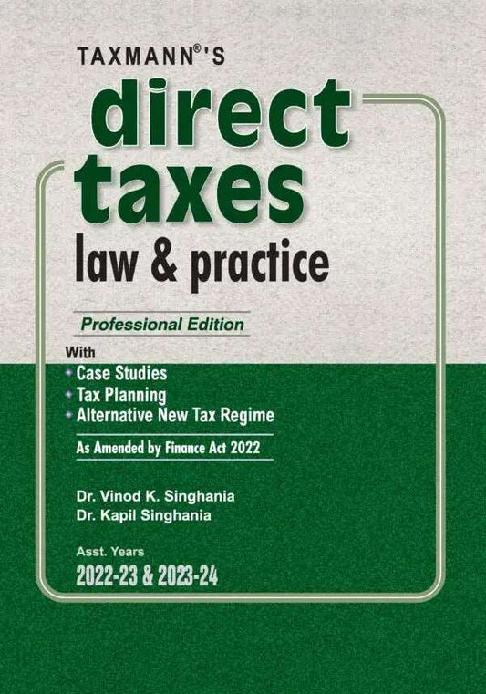 Taxmann's Direct Taxes Law & Practice | Professional Edition | 2022 Vinod K. Singhania, Kapil Singhania- Assessment Year 2022-23 & 2023-24