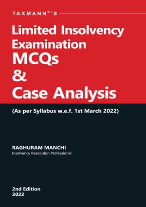 Taxmann's Limited Insolvency Examination MCQs & Case Analysis Raghuram Manchi 2nd Edition 2022