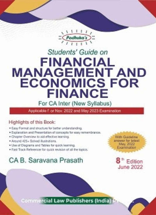 Commercial Law Publisher's Padhuka Students’ Guide on Financial Management & Economics for Finance 8th Edition June, 2022 BY CA B. Saravana Prasath