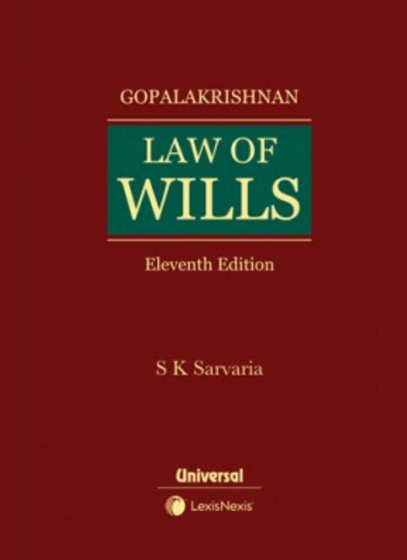 Lexisnexis's Law of Wills - Dealing with Wills of all Communities Including Exhaustive Case Law Alongwith Model Forms of Wills and Relevant Statutes by Gopalakrishnan's 11th Edition 2021