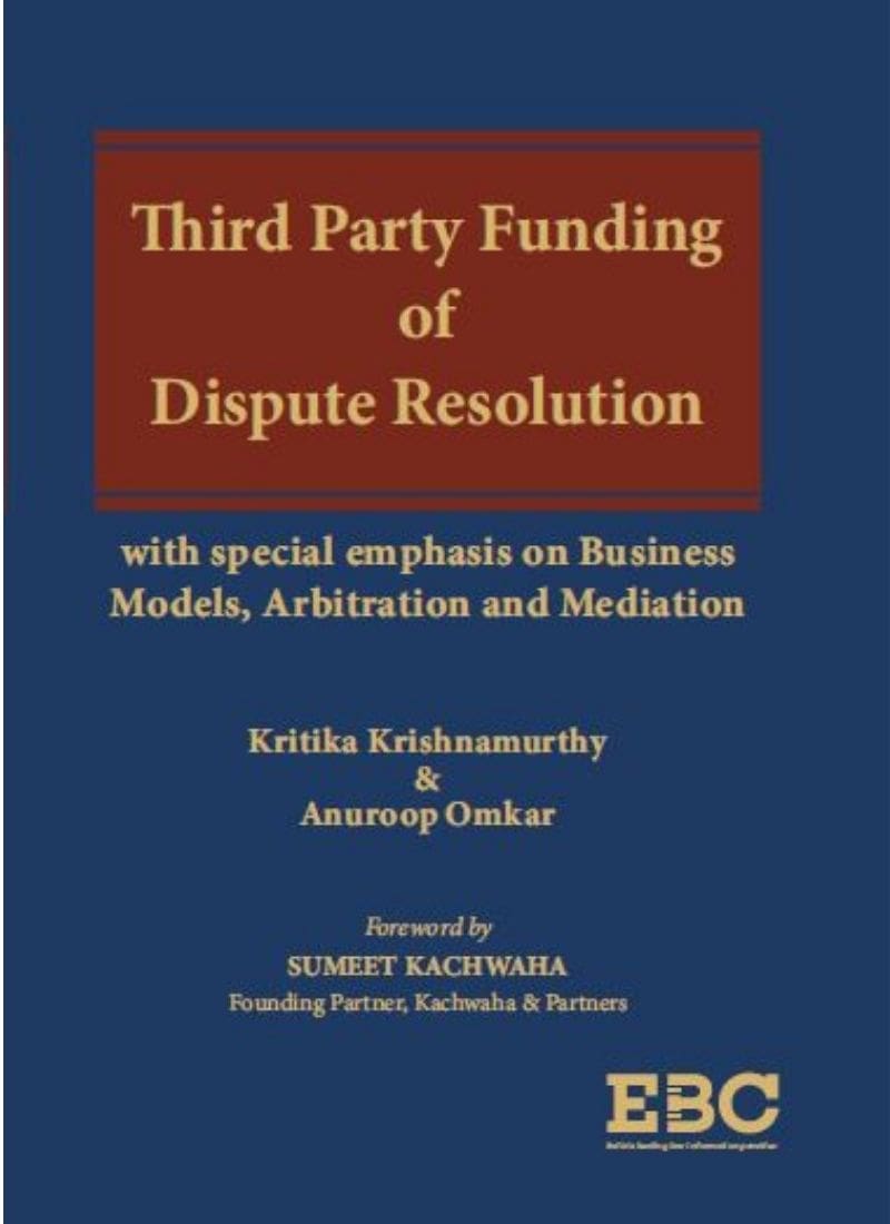 Eastern Book Company's Third Party Funding of Dispute Resolution by Kritika Krishnamurthy and Anuroop Omkar June 2022