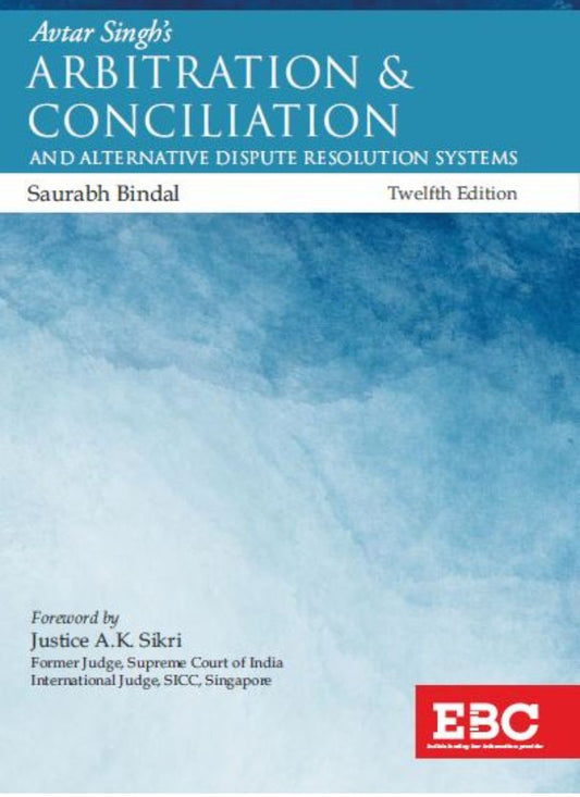 Eastern Book Company(EBC) Avtar Singh's Law of Arbitration and Conciliation by Saurabh Bindal 12th Edition 2022