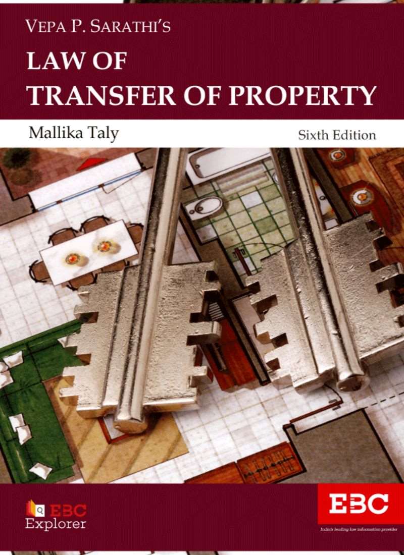 Eastern Book Company (EBC) V.P. Sarathi's Law of Transfer of Property by Mallika Taly 6th Edition 2017, Reprinted 2022