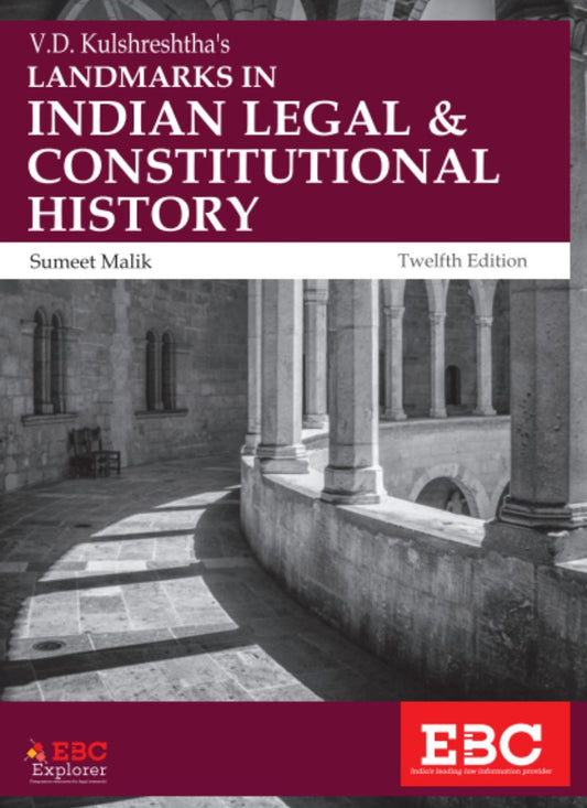 Eastern Book Company V D Kulshreshtha's Landmarks in Indian Legal and Constitutional History by Sumeet Malik 12th Edition 2019,Reprinted 2022