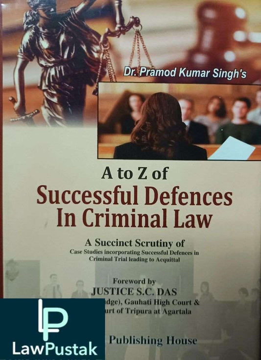 Capital Publishing House's A to Z of Successful Defences in Criminal Law by Pramod Kumar Singh