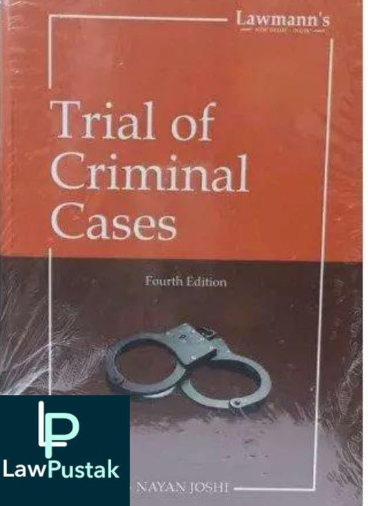 Lawmann's Trial of Criminal Cases by Nayan Joshi | Kamal Publishers 2022 edition