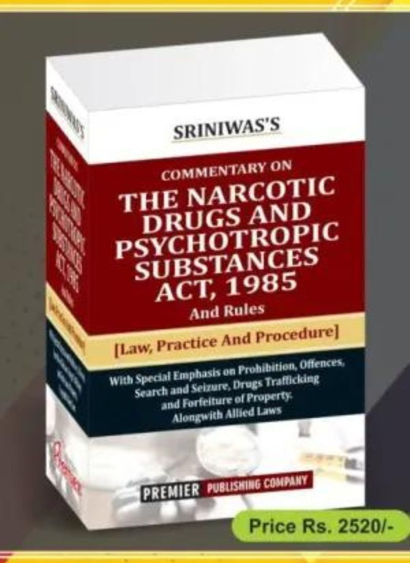 Premier Publishing Company's Commentary on The Narcotic Drugs And Psychotropic Substances Act, 1985 by Sriniwas – Edition 2022