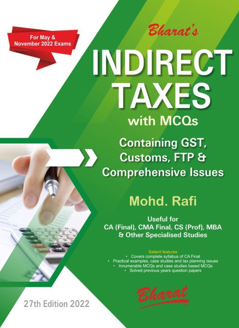 Bharat's INDIRECT TAXES Containing GST, Customs, FTP & Comprehensive Issues by MOHD. RAFI