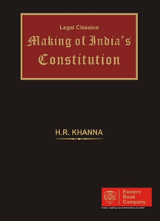 Eastern Book Company's (EBC) Making of India's Constitution by H.R. Khanna 2nd Edition 2008 Reprinted 2022