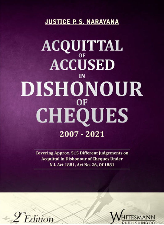 Whitesmann Publishing Co. ACQUITTAL OF ACCUSED IN DISHONOUR OF CHEQUES 2007-2021 – 2nd Edition 2022