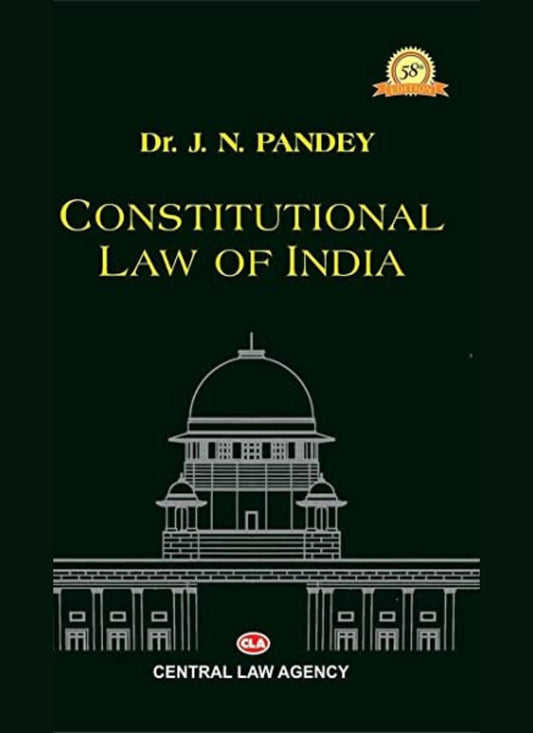 Central Law Agency's (CLA) Constitutional Law Of India 58th Edition by J N Pandey, Central Law Agency