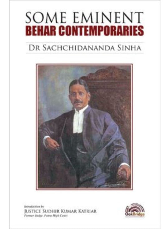 Oakbridge Publishing Co. Some Eminent Behar Contemporaries by Dr Sachchidananda Sinha