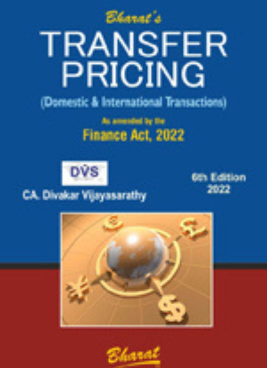 Bharat's TRANSFER PRICING (Domestic & International Transactions) by CA. DIVAKAR VIJAYASARATHY 6th Edition 2022