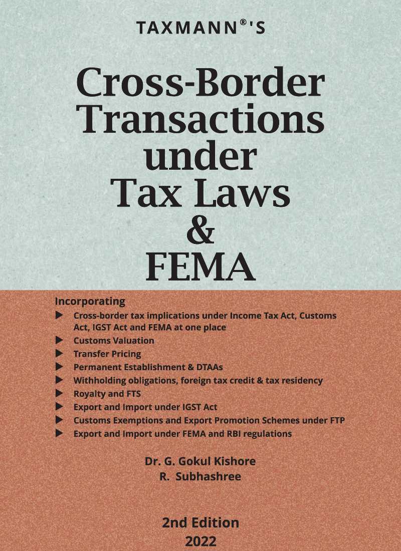 Taxmann's Cross-Border Transactions under Tax Laws & FEMA G. Gokul Kishore, R. Subhashree 2nd Edition 2022