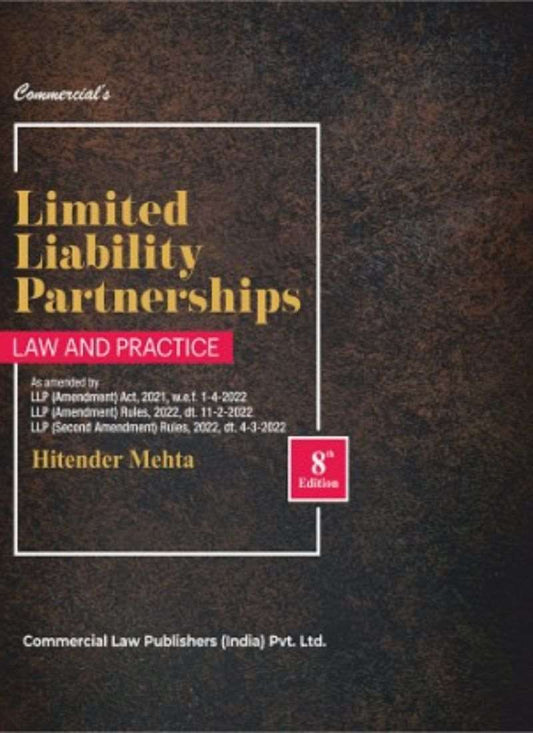 Commercial Law Publisher's  Limited Liability Partnership—Law And Practice by Hitender Mehta 8th Edition 2022