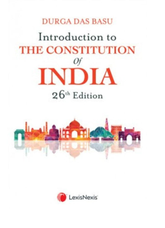 Lexisnexis's Introduction to the Constitution of India by D D Basu 26th Edition 2022