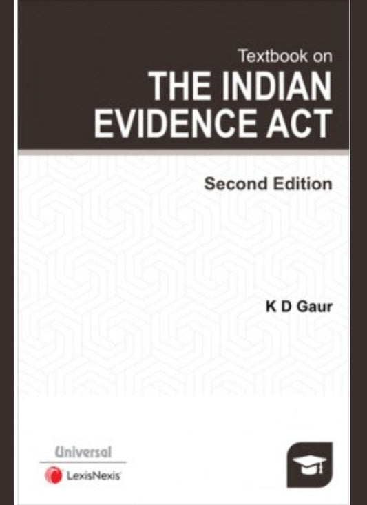 Lexisnexis's Textbook On The Indian Evidence Act Second Edition by K D Gaur Edition 2020