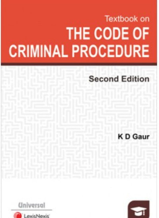 Lexisnexis's Textbook on The Code of Criminal Procedure by K D Gaur 2nd Edition 2020